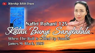 KALAU BUNYI SANGKAKALA (When The Roll Is Called Up Yonder) | NR 125