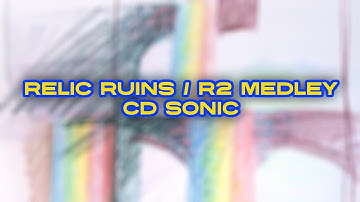 Relic Ruins / R2 Medley - CD Sonic the Hedgehog (1992 Lost Prototype...maybe)