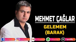 MEHMET ÇAĞLAR - GELEMEM - BARAK Resimi