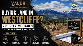 Buying Land to build in Westcliffe? 7 Costly Mistakes to Avoid Before You Build (2026 Guide)