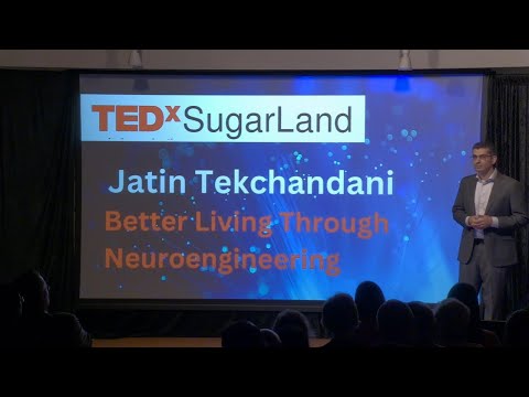 Better Living Through Neuroengineering | Jatin Tekchandani | TEDxSugarLand