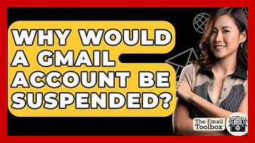 Why Would A Gmail Account Be Suspended? - TheEmailToolbox.com