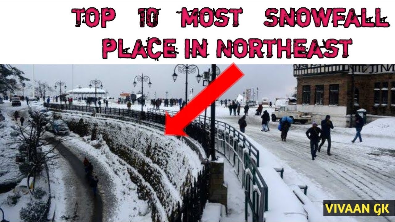 Top 10 snowfall places in Northeast 2023
