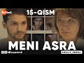 MENI ASRA (o'zbek serial) | МЕНИ АСРА (узбек сериал) 15-qism