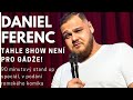 Daniel ferenc cel vystoupen tahle show nen pro gde