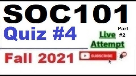 SOC101 quiz 4 live attempte with correct answers Fall 2021 Solved quiz part 2