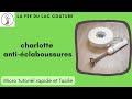 Micro tutoriel rapide et facile charlotte anticlaboussures