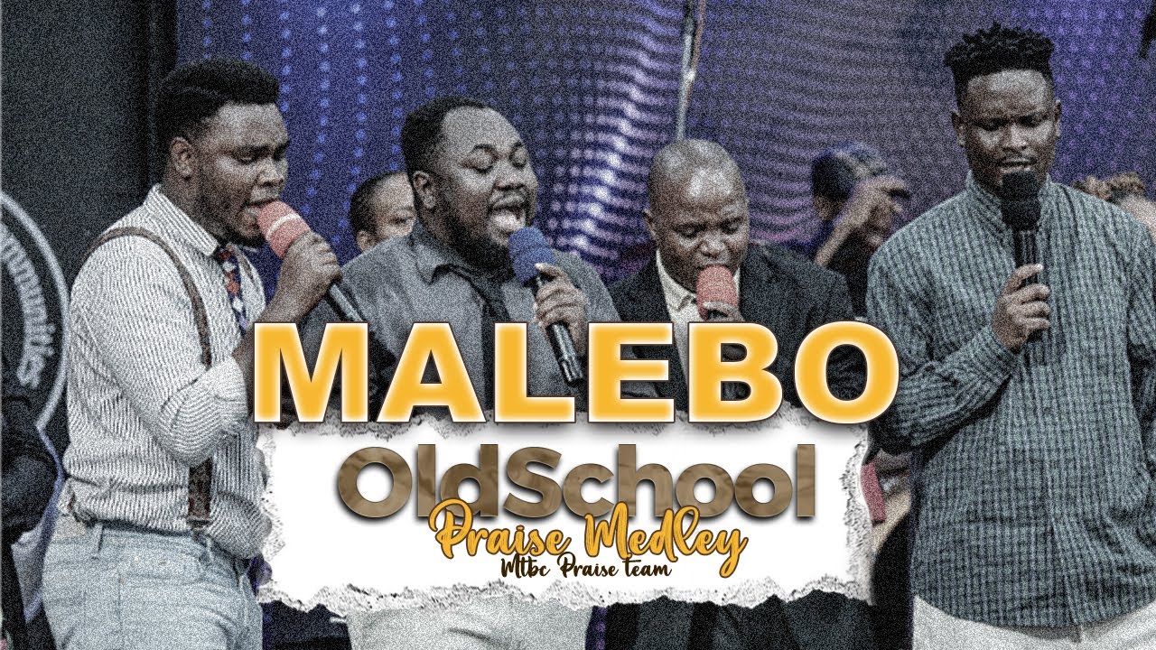 MALEBO | OLDSCHOOL MEDLEY - MTBC PRAISE TEAM