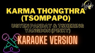 TSOMPAPO (KARMA THONGTHRA) KARAOKE VERSION - Ugyen Panday and Tshering Yangdon (Pinky)
