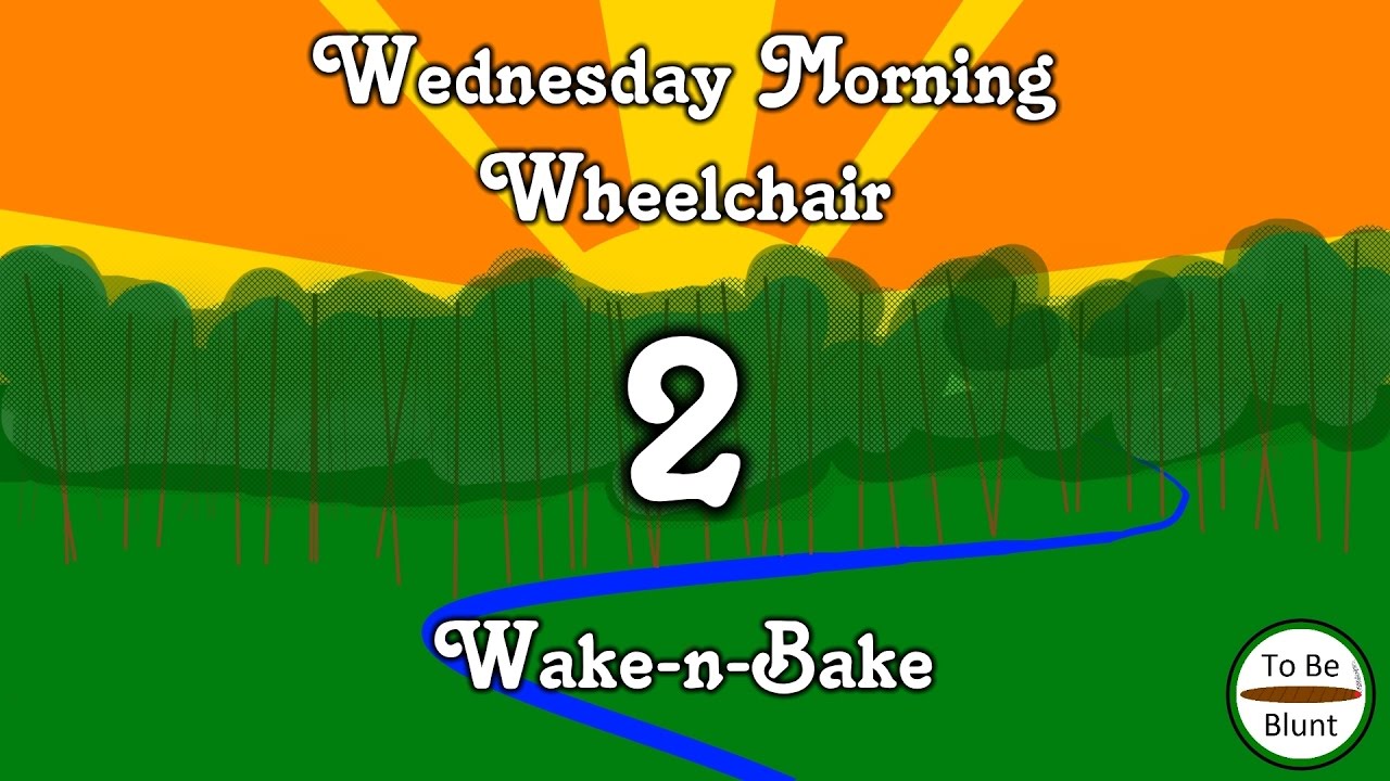 Rambling about Roll-uh-Bowl - Wednesday Morning Wheelchair Wake-n-Bake #2