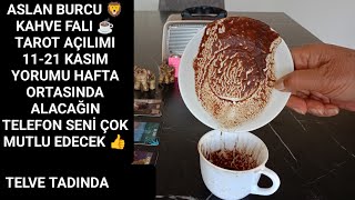 Aslan Burcu Kahve Fali Tarot Açilimi 11-21 Kasim Yorumu Keyi̇f Zamanin Gelmedi̇ Mi̇ ?