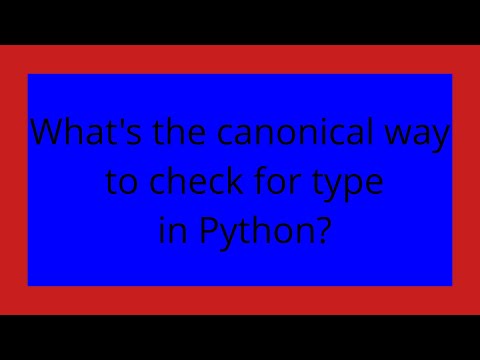 What's the canonical way to check for type in Python?