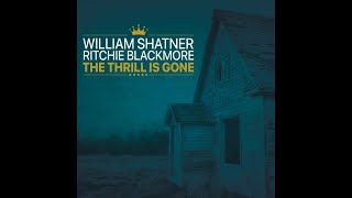 William Shatner - The Thrill Is Gone (feat. Ritchie Blackmore)