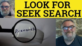🔵 Look For vs Search vs Seek  - Using Look For Search Seek - Examples of Look for Search Seek