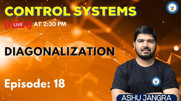 Diagonalization | Lec 18 | Control Systems for GATE/ESE 2022 | Ashu Sir