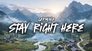 Stay Right Here | germinie