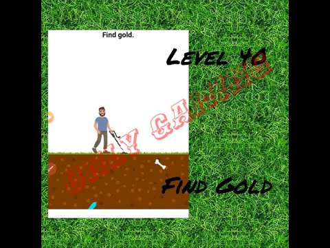 Easy game level 40 Find Gold.