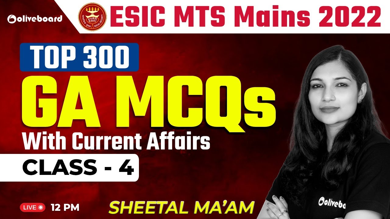 ESIC MTS Mains 2022 | TOP 300 | GA MCQs With Current Affairs | Class - 4 | By Sheetal Sharma