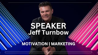 Hire a Speaker: Excerpts from Jeff Turnbow Masterclass and Keynotes for motivational and marketing