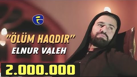 Elnur Valeh - Olum Haqdir | Official Video | © 2019