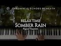 Somber Rain - Relaxing Piano Music For Study, Sleep, and Meditation