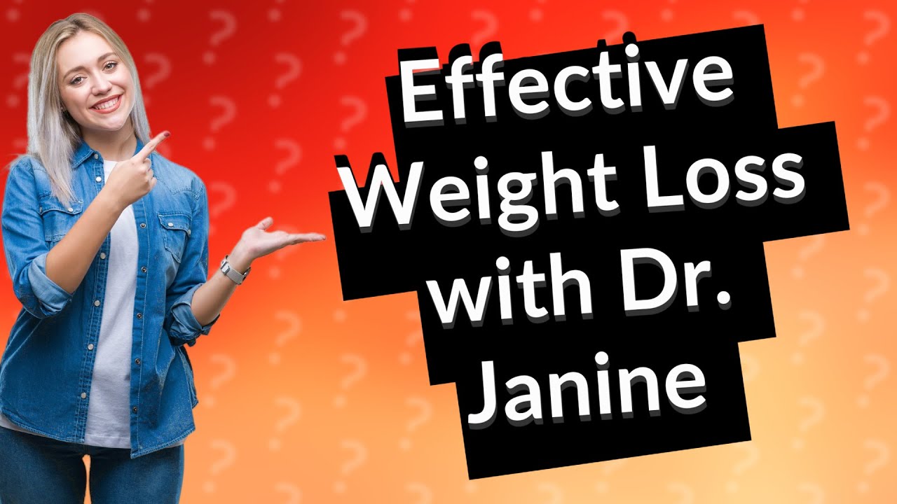 How Can Dr. Janine's Advice Help You Lose Weight Effectively? YouTube