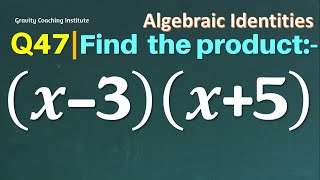 Q47 | Find the product (x-3)(x+5) | Algebraic Identities | Class 9