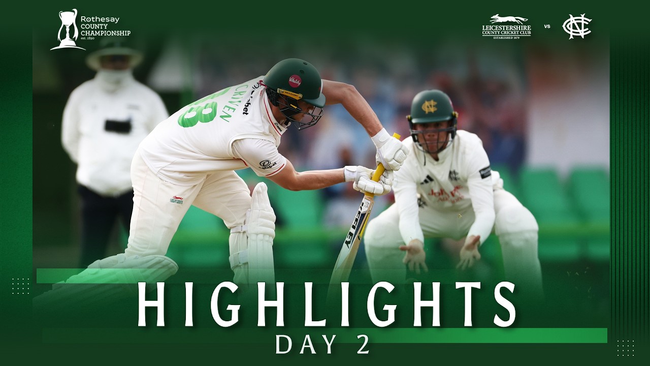 HIGHLIGHTS | Leicestershire vs Nottinghamshire | Day 2 | Rothesay County Championship