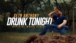Seth Anthony - Drunk Tonight Official Music Video