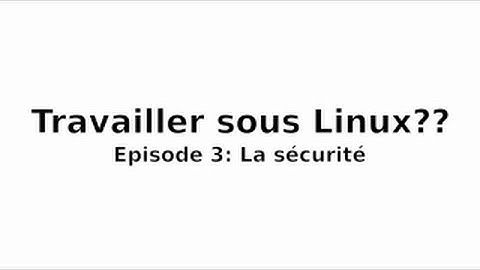LPF  - Travailler sous Linux EP3: Sécurité
