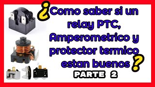 RELAY PTC HOW TO KNOW IF IT IS WRONG AND ITS REPAIR* RELAY AMPERIMETRIC AND THERMAL PROTECTOR*PART 2