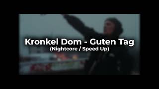 Kronkel Dom - Guten Tag (Nightcore / Speed Up)