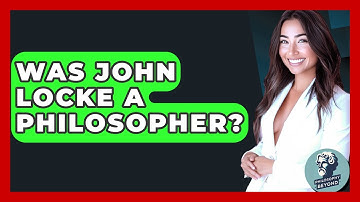 Was John Locke A Philosopher? - Philosophy Beyond