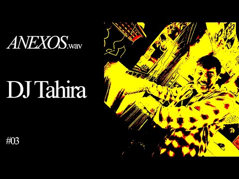 ANEXOS.wav - 03: DJ Tahira