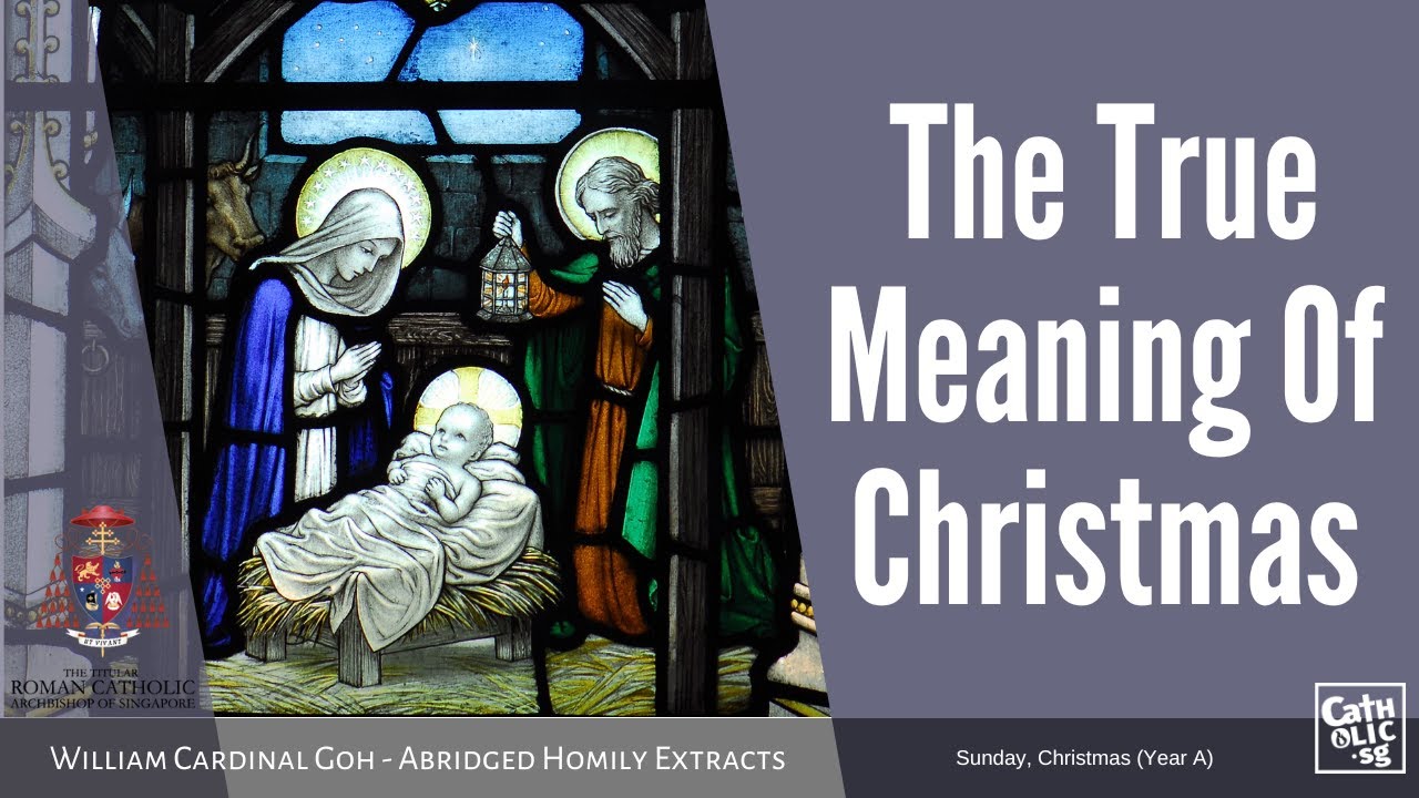 The True Meaning Of Christmas William Cardinal Goh Abridged Homily the-true-meaning-of-christmas-william-cardinal-goh-abridged-homily