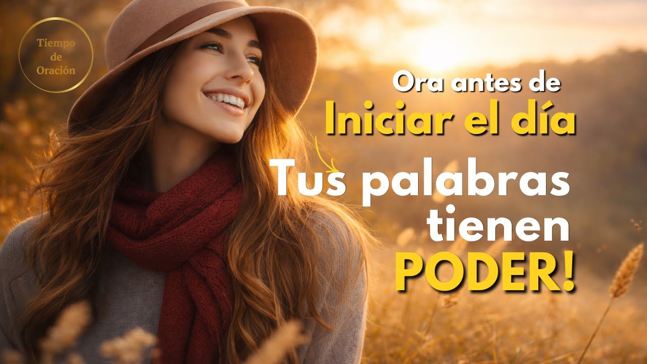 ORACION DE LA MAÑANA |Tus palabras se vuelven tu realidad | Reflexión