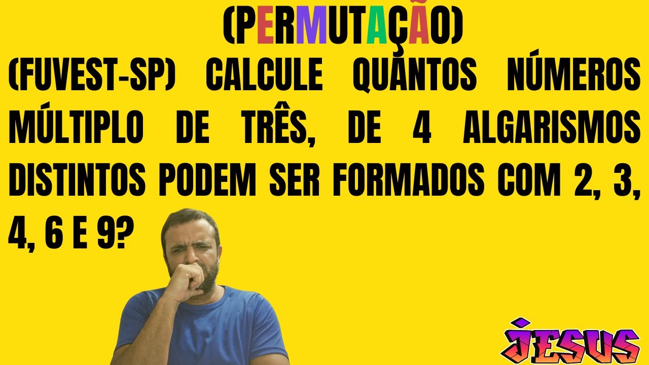(FUVEST-SP) CALCULE QUANTOS NÚMEROS MÚLTIPLO DE TRÊS, DE 4 ALGARISMOS ...