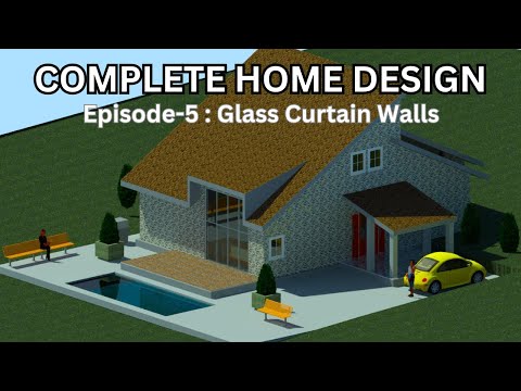COMPLETE HOME DESIGN EPISODE 5 GLASS & CURTAIN WALLS
