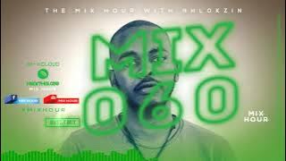 The Mix Hour Mixed By Nhlokzin Mix 060