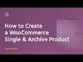 How to Customize WooCommerce Product & Product Archive Pages Via Elementor