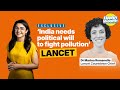 Pollution Isn’t Zero | Why India Must Act Now | Sonal Mehrotra Kapoor, Lancet Countdown
