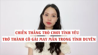 Chiến thắng trò chơi tình yêu - Trở thành cô gái may mắn tình duyên