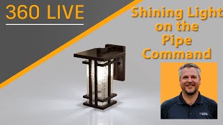 360 LIVE: Shining Light on the Pipe Command