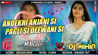 Andekhi Anjani Si  Dj Mihir  New Dj Song  Dehati Style Mix  Hard mixing  Khatra Dj