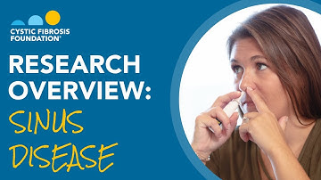 CF Foundation | Research Overview: Cystic Fibrosis Sinus Disease