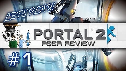Portal 2 - Peer Review (Walkthrough) - Test Chamber 1