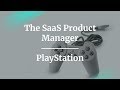 #ProductCon LA: The SaaS Product Manager by PlayStation fmr PM