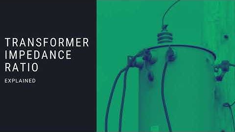 Transformer Impedance Ratio: EEBootCamp Knowledge in Minutes