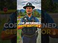 City Mayor Gets Detained by a Cop. But Flips the Script and Puts the Cop in Check🔥