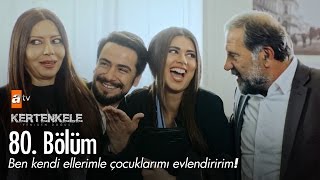 Ben kendi ellerimle çocuklarımı evlendiririm! - Kertenkele 'Yeniden Doğuş' 80. Bölüm - atv